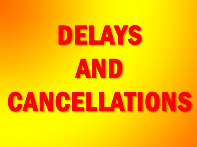 delays and cancellations
